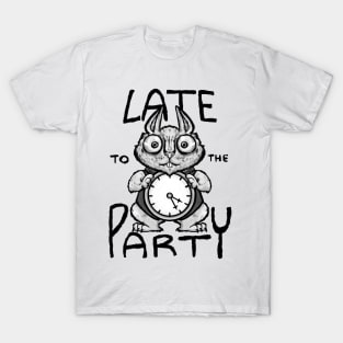 Late to the Party T-Shirt